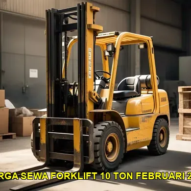 harga sewa forklift 10 ton februari 2025